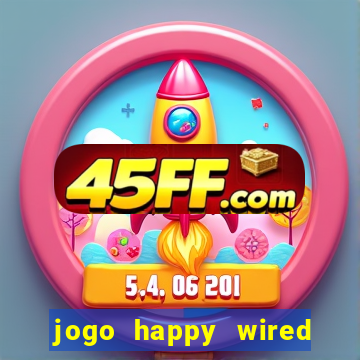 jogo happy wired paga mesmo